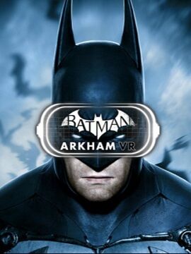 Batman: Arkham VR Steam CD Key