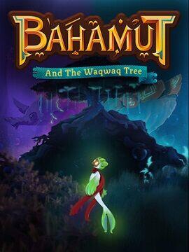 Bahamut and the Waqwaq Tree Steam CD Key