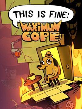 This Is Fine: Maximum Cope Steam Account
